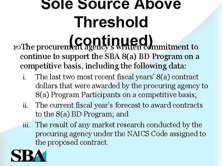 Sole Source Above Threshold (continued) The procurement agency’s written commitment to continue to support