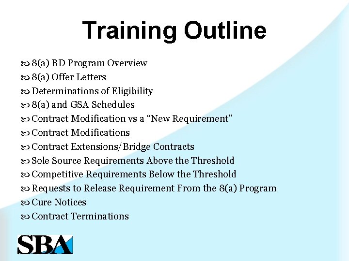 Training Outline 8(a) BD Program Overview 8(a) Offer Letters Determinations of Eligibility 8(a) and