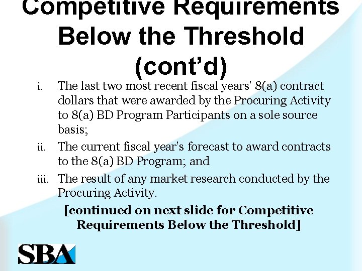 Competitive Requirements Below the Threshold (cont’d) The last two most recent fiscal years’ 8(a)