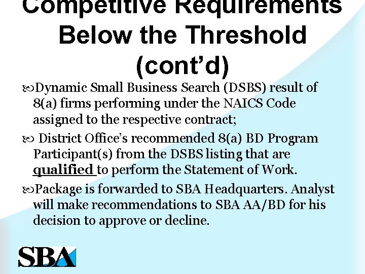 Competitive Requirements Below the Threshold (cont’d) Dynamic Small Business Search (DSBS) result of 8(a)