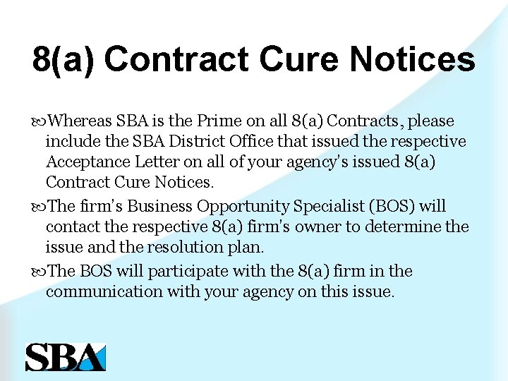 8(a) Contract Cure Notices Whereas SBA is the Prime on all 8(a) Contracts, please