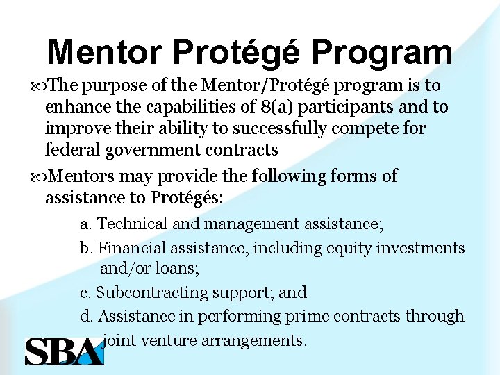 Mentor Protégé Program The purpose of the Mentor/Protégé program is to enhance the capabilities