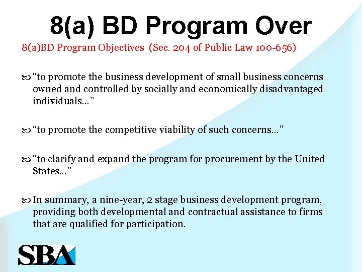 8(a) BD Program Over 8(a)BD Program Objectives (Sec. 204 of Public Law 100 -656)