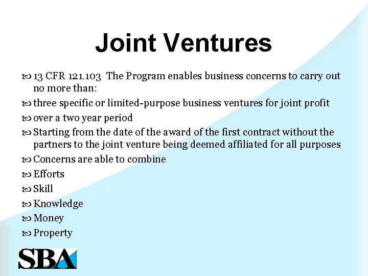 Joint Ventures 13 CFR 121. 103 The Program enables business concerns to carry out