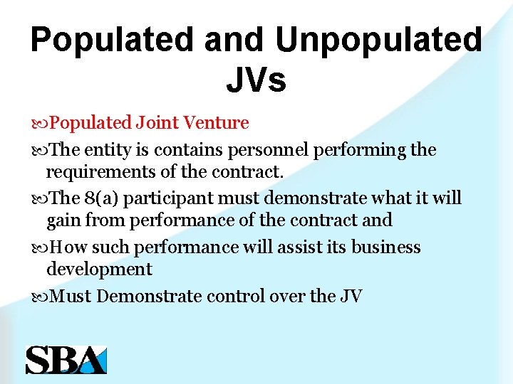 Populated and Unpopulated JVs Populated Joint Venture The entity is contains personnel performing the