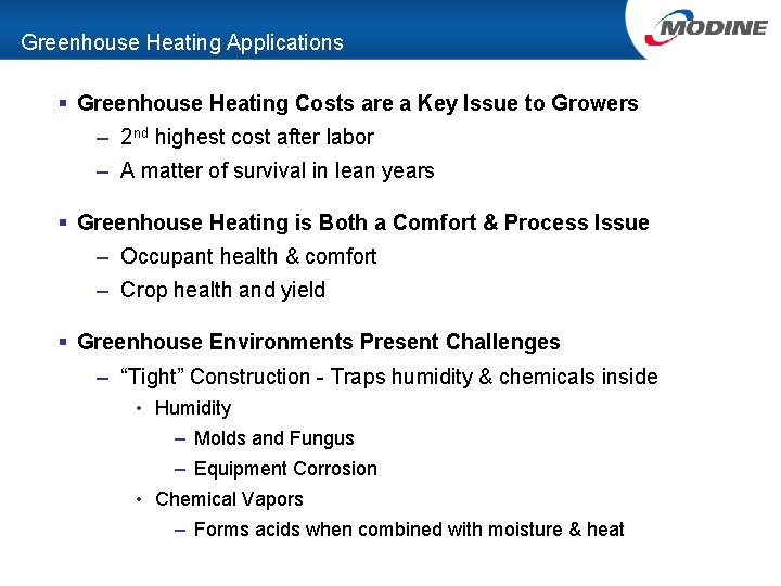 Greenhouse Heating Applications § Greenhouse Heating Costs are a Key Issue to Growers –
