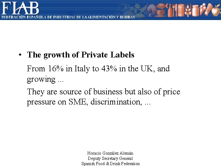  • The growth of Private Labels From 16% in Italy to 43% in