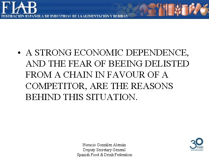  • A STRONG ECONOMIC DEPENDENCE, AND THE FEAR OF BEEING DELISTED FROM A