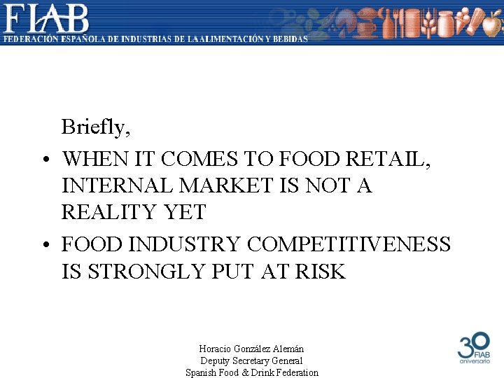 Briefly, • WHEN IT COMES TO FOOD RETAIL, INTERNAL MARKET IS NOT A REALITY