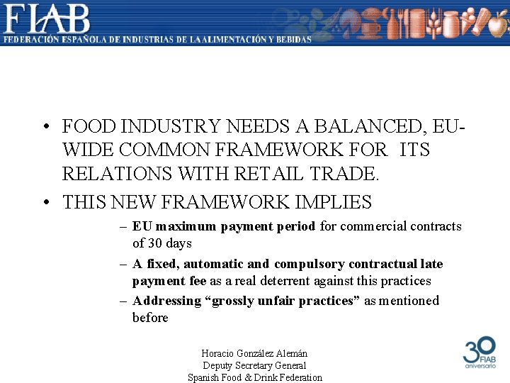  • FOOD INDUSTRY NEEDS A BALANCED, EUWIDE COMMON FRAMEWORK FOR ITS RELATIONS WITH