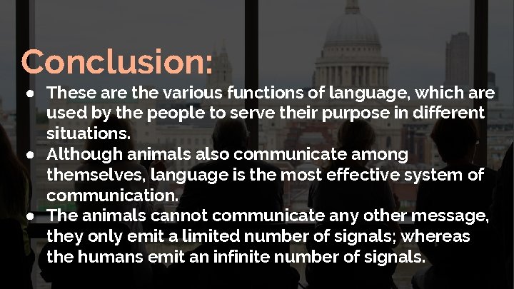 Conclusion: ● These are the various functions of language, which are used by the