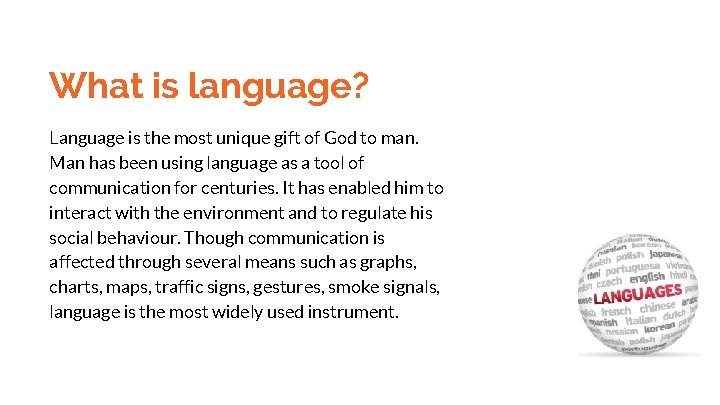 What is language? Language is the most unique gift of God to man. Man
