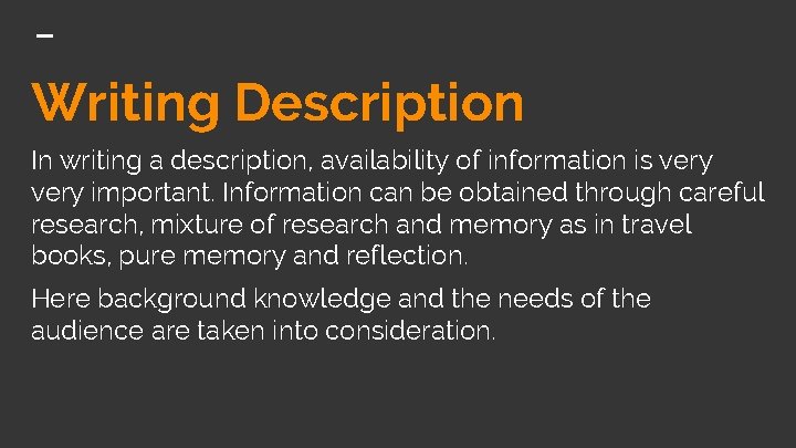 Writing Description In writing a description, availability of information is very important. Information can