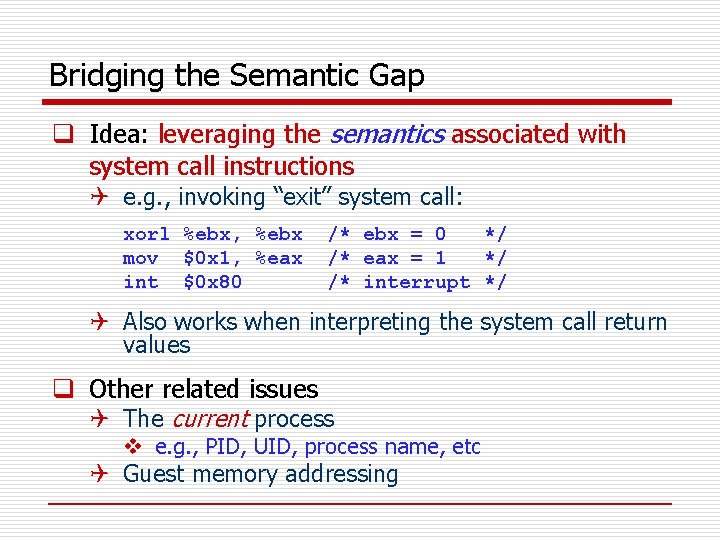 Bridging the Semantic Gap q Idea: leveraging the semantics associated with system call instructions