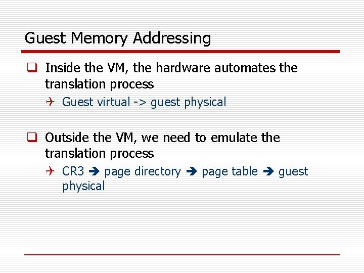 Guest Memory Addressing q Inside the VM, the hardware automates the translation process Q