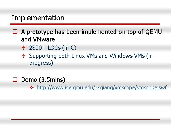 Implementation q A prototype has been implemented on top of QEMU and VMware Q