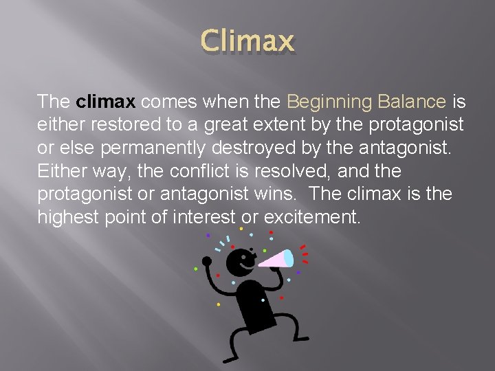 Climax The climax comes when the Beginning Balance is either restored to a great