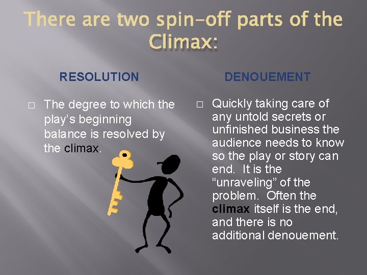 Climax: RESOLUTION � The degree to which the play’s beginning balance is resolved by