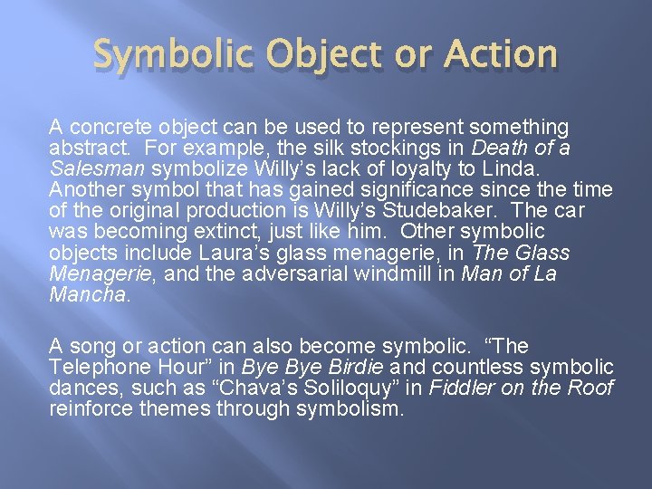 Symbolic Object or Action A concrete object can be used to represent something abstract.