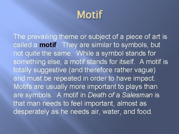 Motif The prevailing theme or subject of a piece of art is called a Motif The prevailing theme or subject of a piece of art is called a
