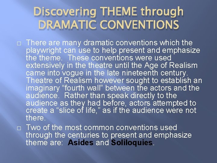 Discovering THEME through DRAMATIC CONVENTIONS � � There are many dramatic conventions which the