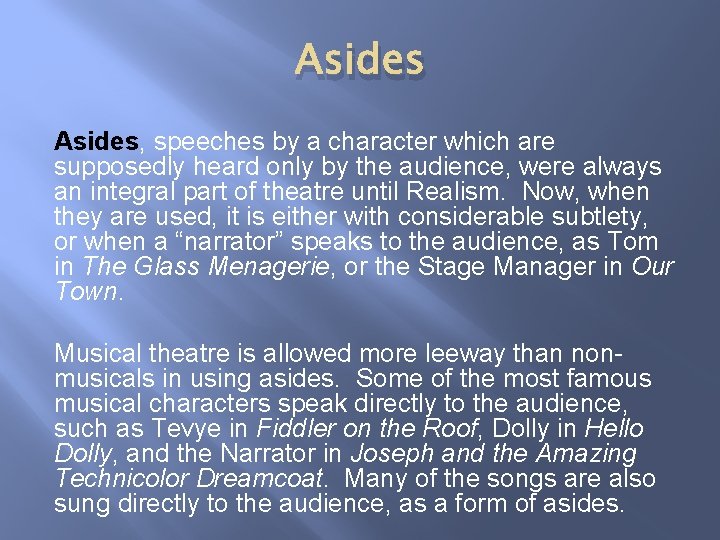Asides, speeches by a character which are supposedly heard only by the audience, were