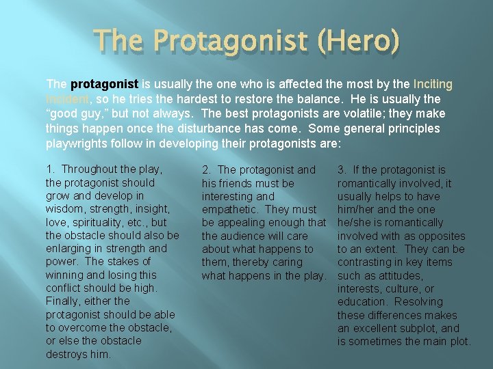 The Protagonist (Hero) The protagonist is usually the one who is affected the most