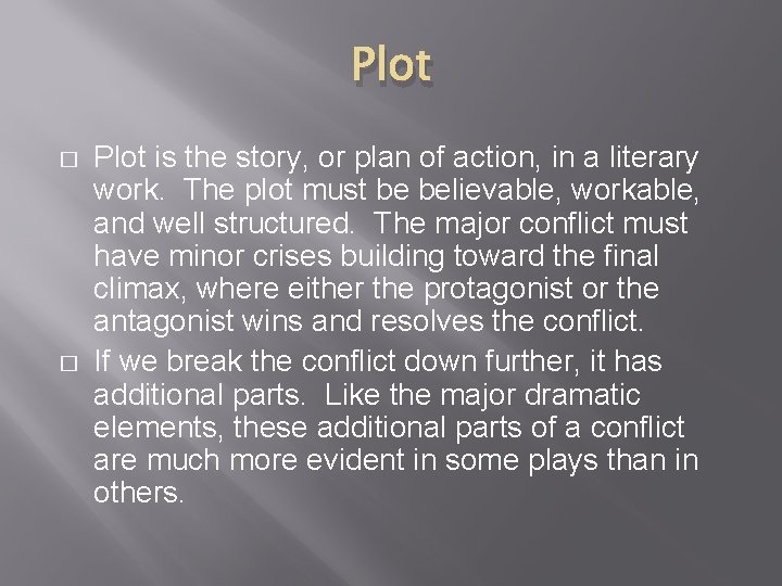 Plot � � Plot is the story, or plan of action, in a literary