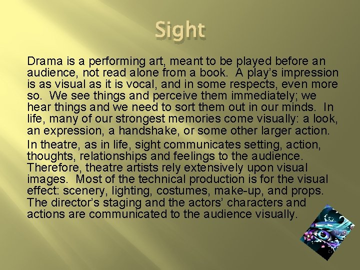 Sight Drama is a performing art, meant to be played before an audience, not Sight Drama is a performing art, meant to be played before an audience, not