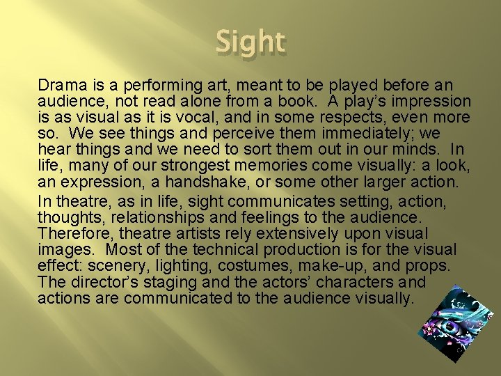 Sight Drama is a performing art, meant to be played before an audience, not