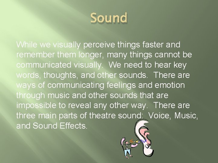 Sound While we visually perceive things faster and remember them longer, many things cannot Sound While we visually perceive things faster and remember them longer, many things cannot