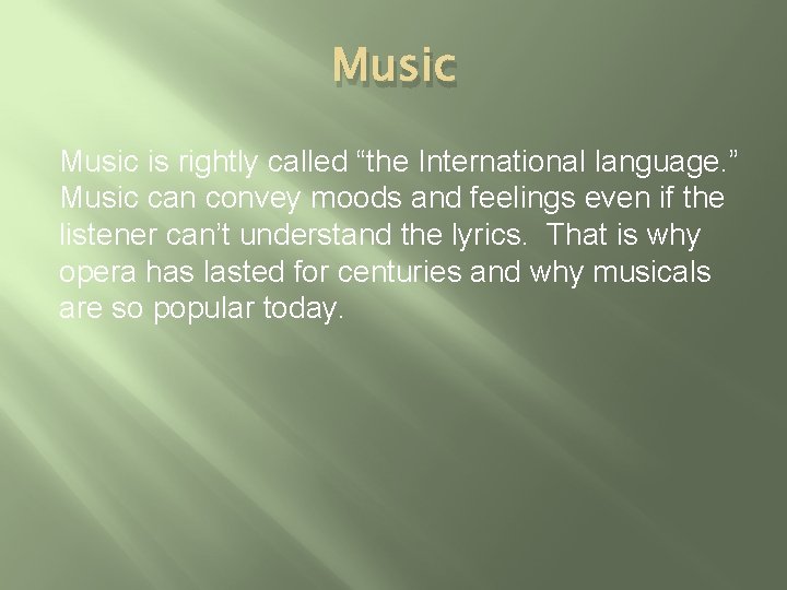 Music is rightly called “the International language. ” Music can convey moods and feelings Music is rightly called “the International language. ” Music can convey moods and feelings