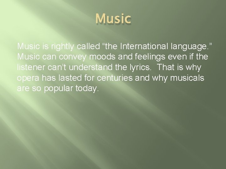 Music is rightly called “the International language. ” Music can convey moods and feelings