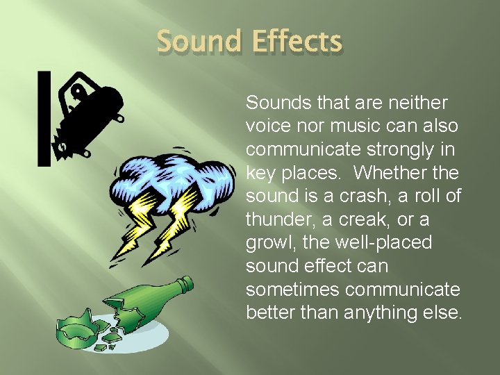 Sound Effects Sounds that are neither voice nor music can also communicate strongly in