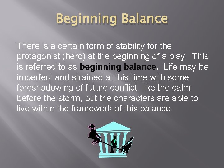 Beginning Balance There is a certain form of stability for the protagonist (hero) at