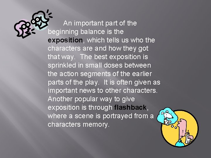 An important part of the beginning balance is the exposition, which tells us who An important part of the beginning balance is the exposition, which tells us who