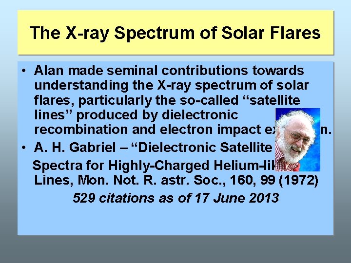 The X-ray Spectrum of Solar Flares • Alan made seminal contributions towards understanding the