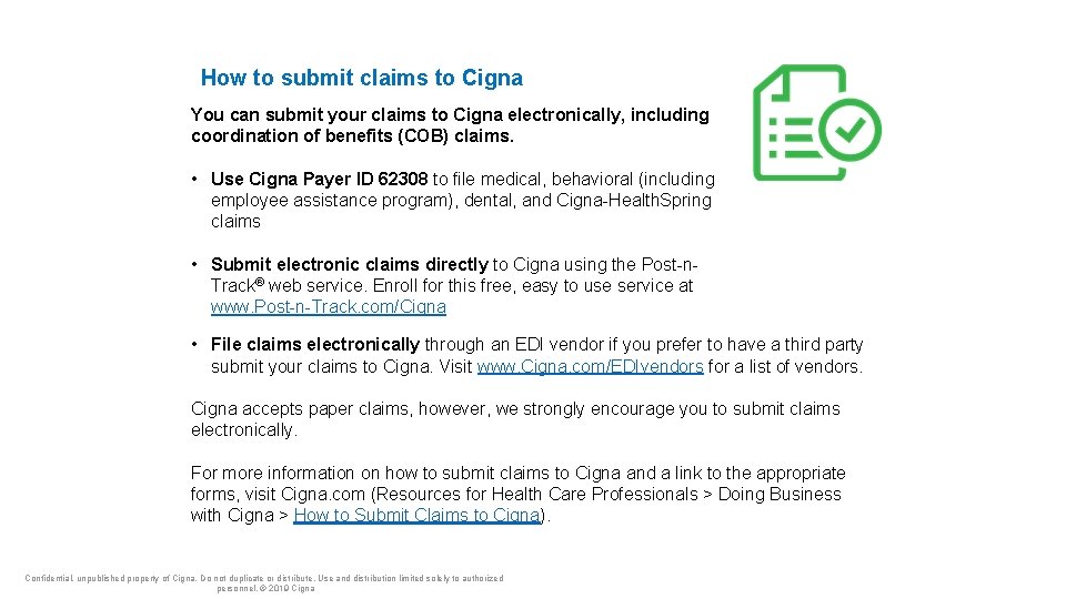 How to submit claims to Cigna You can submit your claims to Cigna electronically,