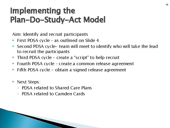 Implementing the Plan-Do-Study-Act Model Aim: Identify and recruit participants First PDSA cycle – as