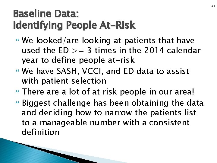 Baseline Data: Identifying People At-Risk We looked/are looking at patients that have used the