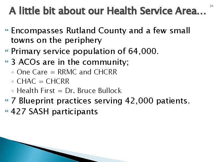 A little bit about our Health Service Area… Encompasses Rutland County and a few