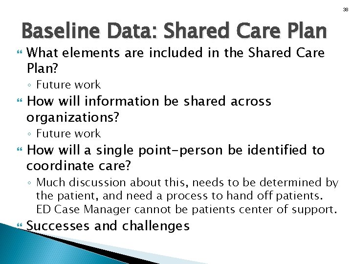 38 Baseline Data: Shared Care Plan What elements are included in the Shared Care