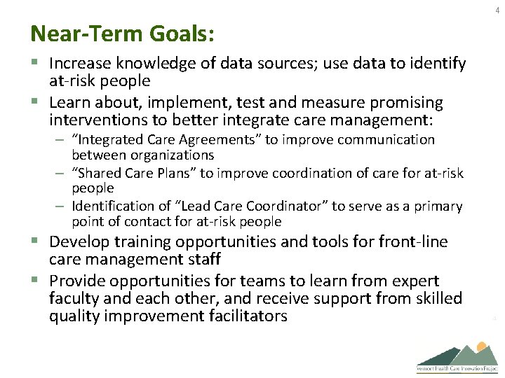 4 Near-Term Goals: § Increase knowledge of data sources; use data to identify at-risk