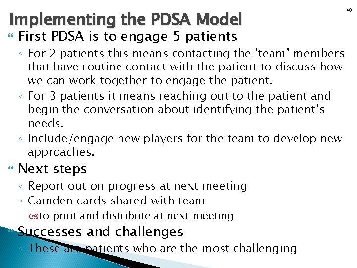 Implementing the PDSA Model First PDSA is to engage 5 patients ◦ For 2