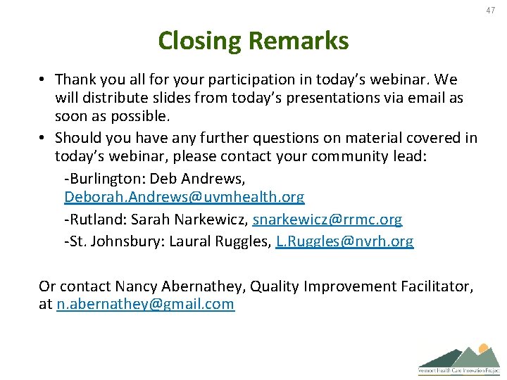 47 Closing Remarks • Thank you all for your participation in today’s webinar. We