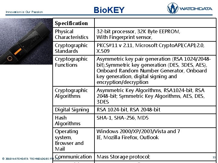 Bio. KEY Innovation is Our Passion Specification Physical Characteristics 32 -bit processor, 32 K