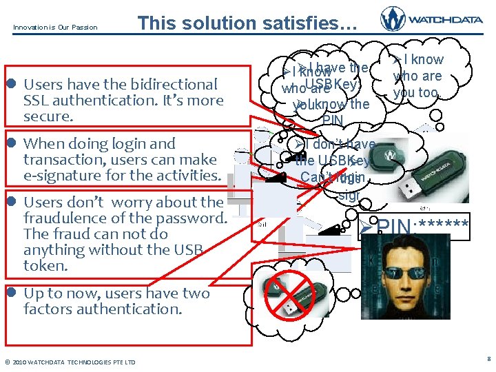 Innovation is Our Passion This solution satisfies… l Users have the bidirectional SSL authentication.