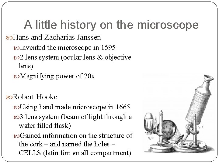 A little history on the microscope Hans and Zacharias Janssen Invented the microscope in
