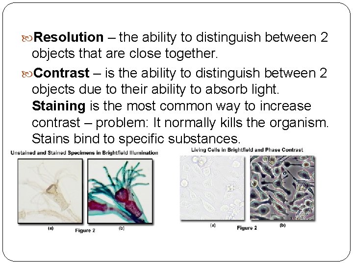  Resolution – the ability to distinguish between 2 objects that are close together.