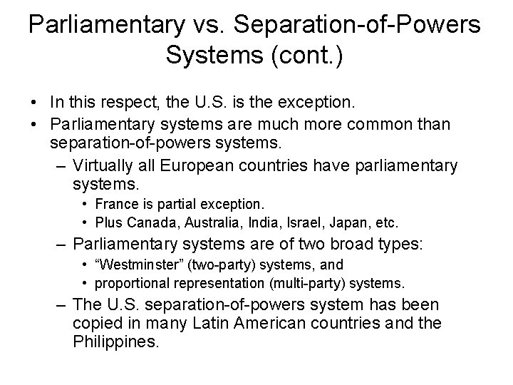 Parliamentary vs. Separation-of-Powers Systems (cont. ) • In this respect, the U. S. is